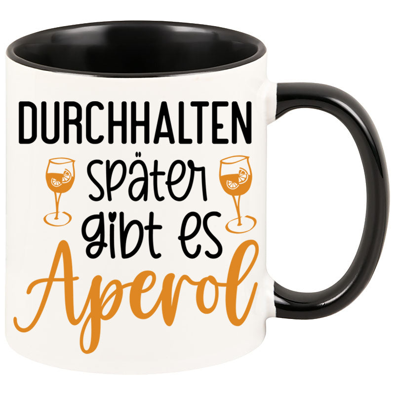 Tasse - Durchhalten später gibt es Aperol