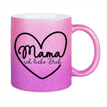 Glitzertasse - Mama ich liebe dich