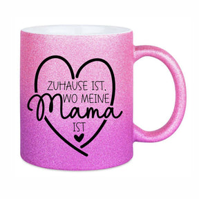 Glitzertasse - Zuhause ist wo meine Mama ist