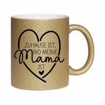Glitzertasse - Zuhause ist wo meine Mama ist