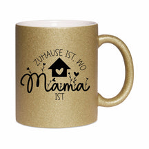 Glitzertasse - Zuhause ist wo Mama ist