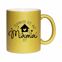 Glitzertasse - Zuhause ist wo Mama ist
