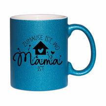Glitzertasse - Zuhause ist wo Mama ist