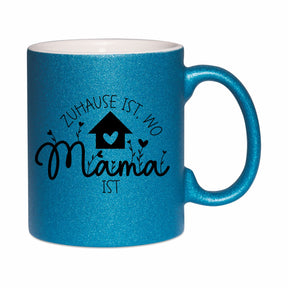 Glitzertasse - Zuhause ist wo Mama ist