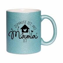 Glitzertasse - Zuhause ist wo Mama ist