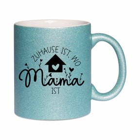 Glitzertasse - Zuhause ist wo Mama ist