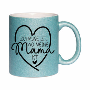 Glitzertasse - Zuhause ist wo meine Mama ist
