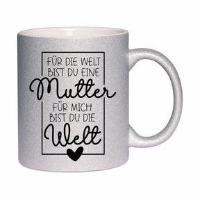 Glitzertasse - Für die Welt bist du eine Mutter