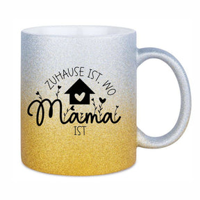 Glitzertasse - Zuhause ist wo Mama ist