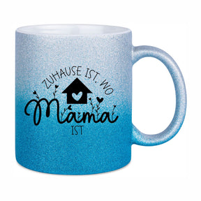 Glitzertasse - Zuhause ist wo Mama ist