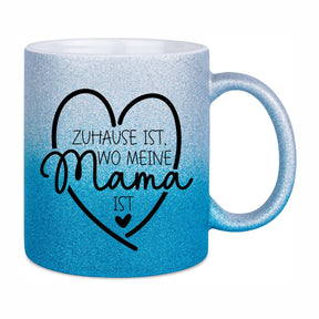 Glitzertasse - Zuhause ist wo meine Mama ist