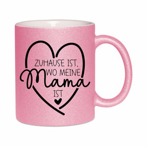 Glitzertasse - Zuhause ist wo meine Mama ist