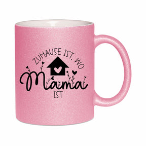 Glitzertasse - Zuhause ist wo Mama ist