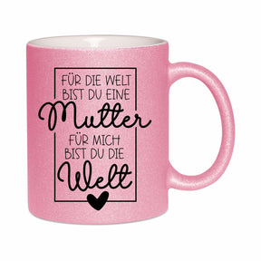Glitzertasse - Für die Welt bist du eine Mutter